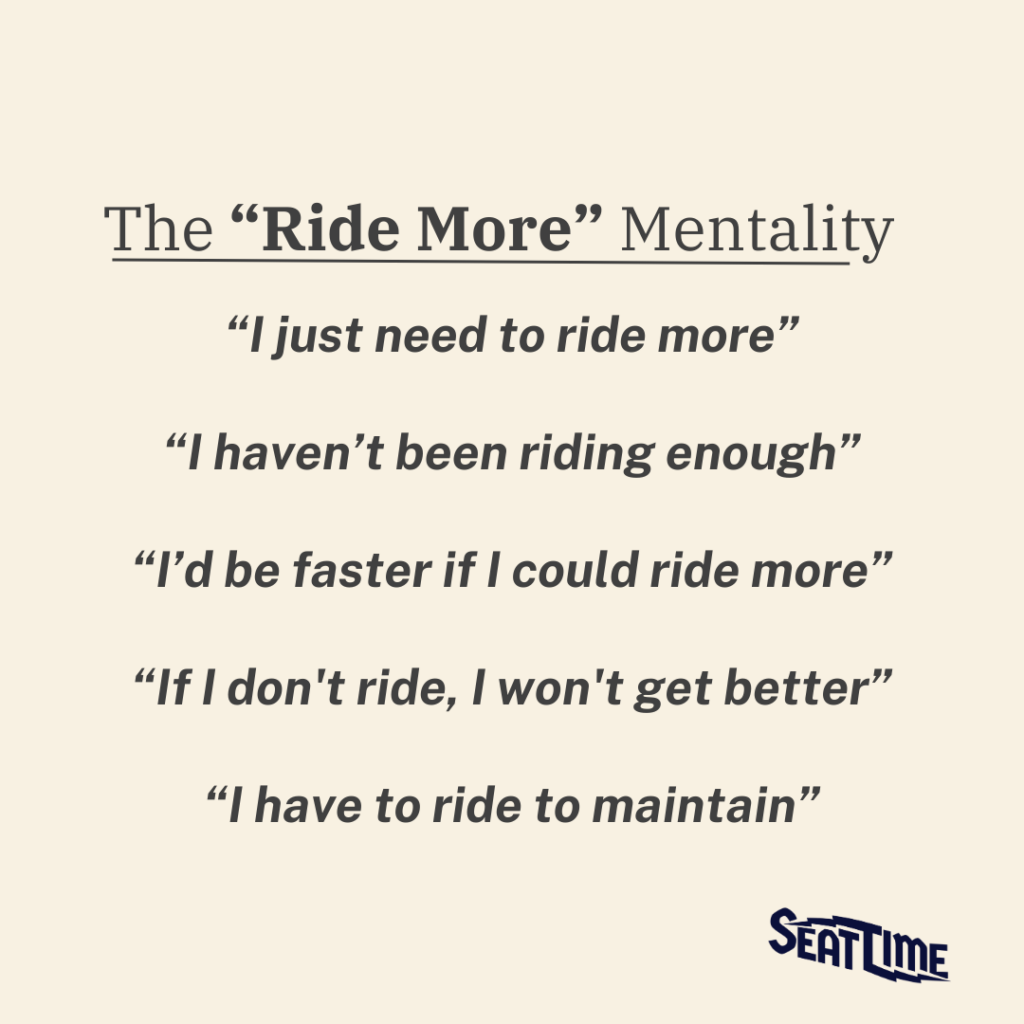 The Ride More Mentality quotes graphic featuring common thoughts like “I just need to ride more,” “I haven’t been riding enough,” and “If I don’t ride, I won’t get better,” with Seat Time branding.